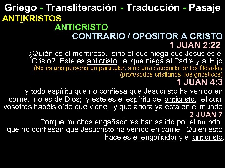 Griego - Transliteración - Traducción - Pasaje ANTIKRISTOS ANTICRISTO CONTRARIO / OPOSITOR A CRISTO