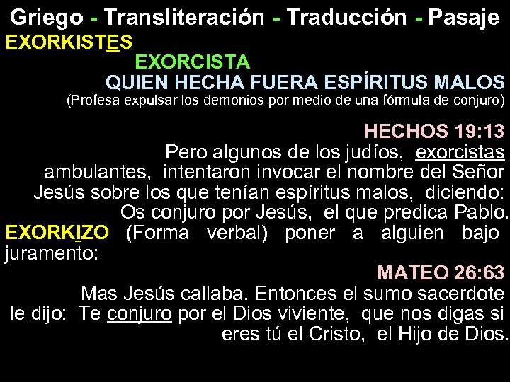 Griego - Transliteración - Traducción - Pasaje EXORKISTES EXORCISTA QUIEN HECHA FUERA ESPÍRITUS MALOS