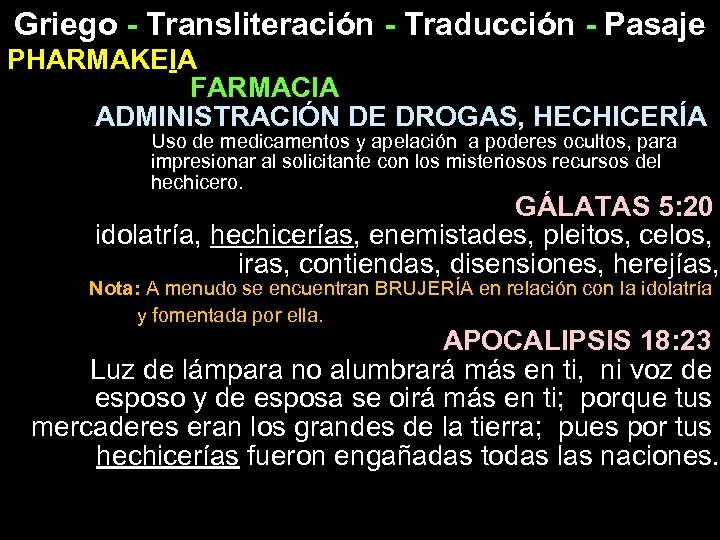 Griego - Transliteración - Traducción - Pasaje PHARMAKEIA FARMACIA ADMINISTRACIÓN DE DROGAS, HECHICERÍA Uso
