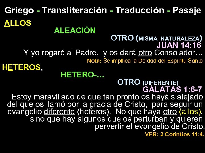 Griego - Transliteración - Traducción - Pasaje ALLOS ALEACIÓN OTRO (MISMA NATURALEZA) JUAN 14: