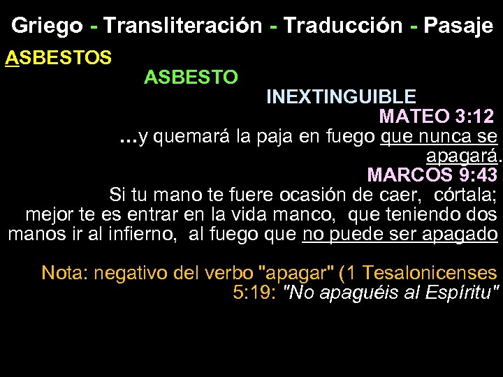 Griego - Transliteración - Traducción - Pasaje ASBESTOS ASBESTO INEXTINGUIBLE MATEO 3: 12 …y