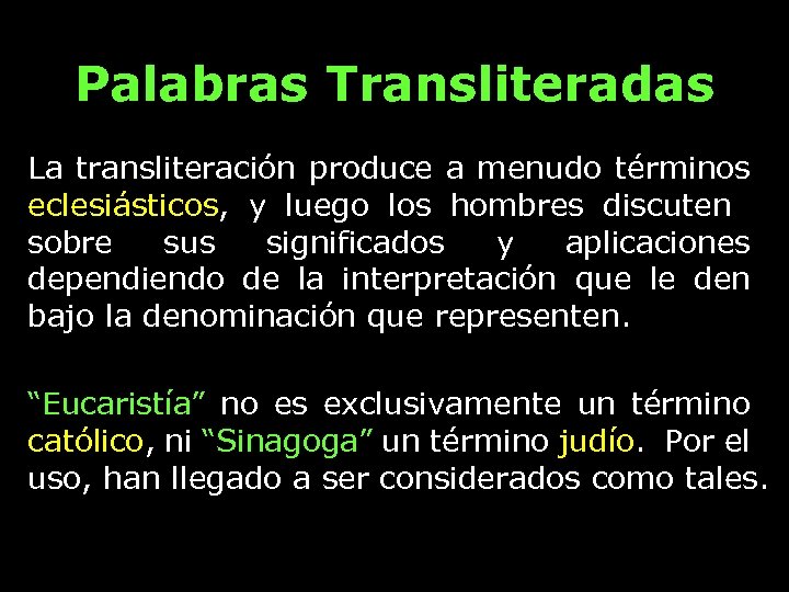 Palabras Transliteradas La transliteración produce a menudo términos eclesiásticos, y luego los hombres discuten
