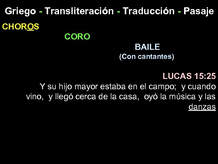 Griego - Transliteración - Traducción - Pasaje CHOROS CORO BAILE (Con cantantes) LUCAS 15:
