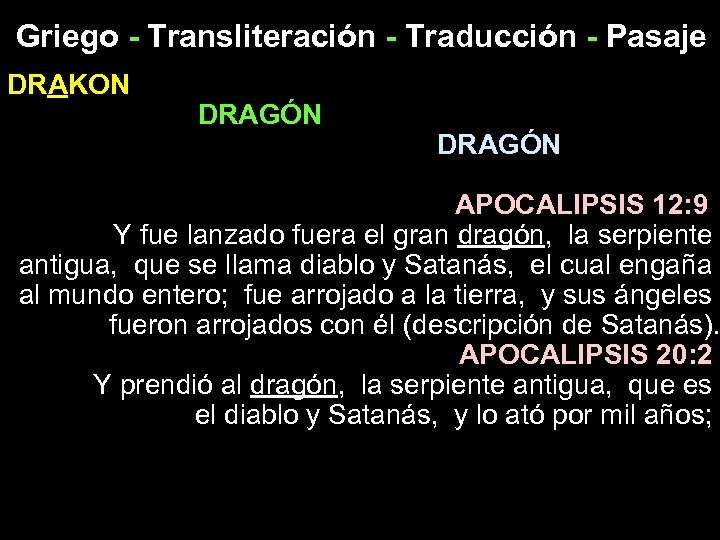 Griego - Transliteración - Traducción - Pasaje DRAKON DRAGÓN APOCALIPSIS 12: 9 Y fue