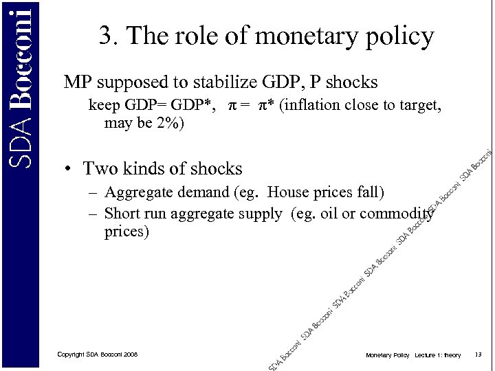 3. The role of monetary policy MP supposed to stabilize GDP, P shocks keep