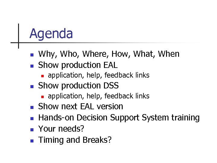 Agenda n n Why, Who, Where, How, What, When Show production EAL n n