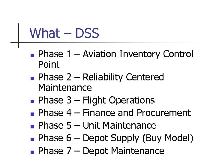 What – DSS n n n n Phase 1 – Aviation Inventory Control Point