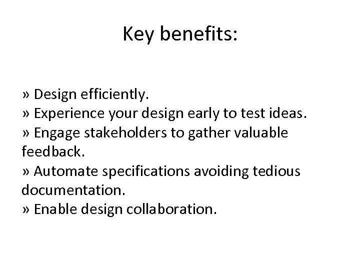 Key benefits: » Design efficiently. » Experience your design early to test ideas. »