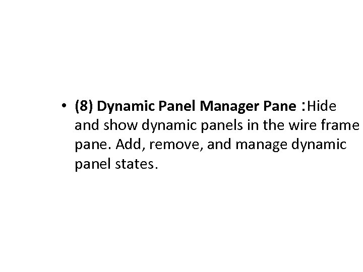  • (8) Dynamic Panel Manager Pane : Hide and show dynamic panels in