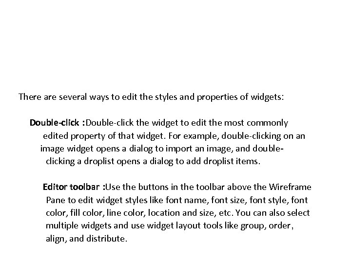 There are several ways to edit the styles and properties of widgets: Double-click the