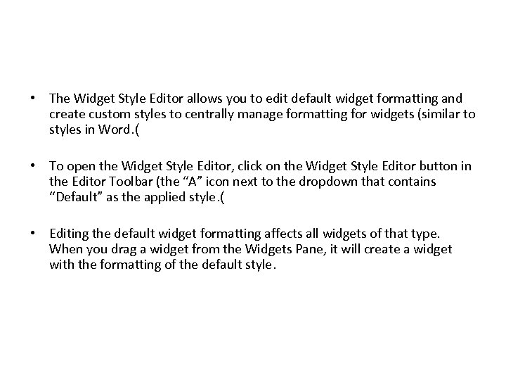 • The Widget Style Editor allows you to edit default widget formatting and