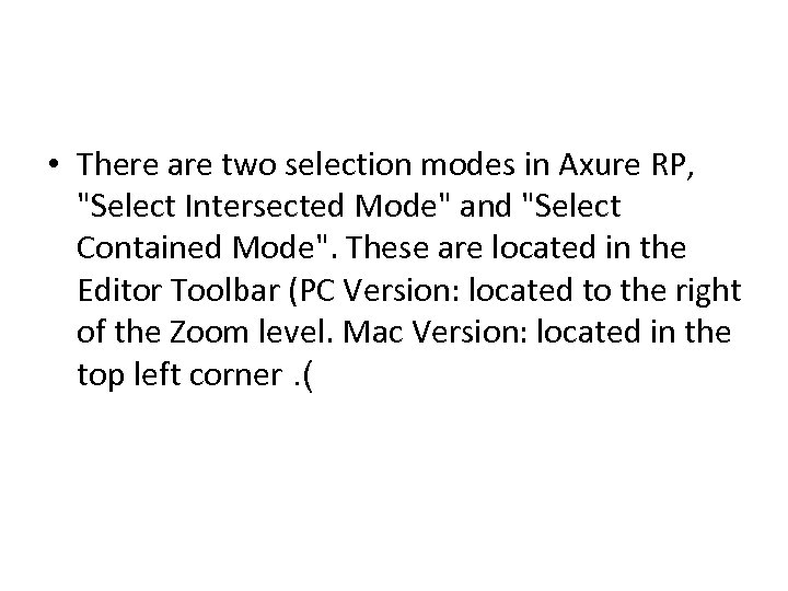  • There are two selection modes in Axure RP, 