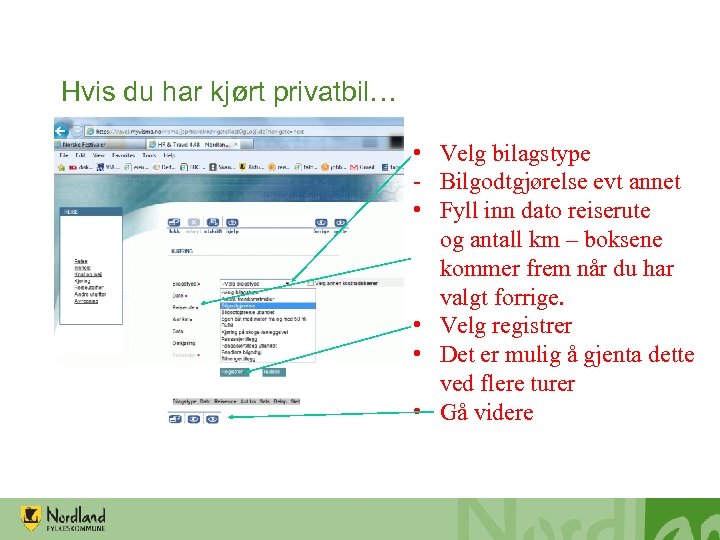 Hvis du har kjørt privatbil… • Velg bilagstype - Bilgodtgjørelse evt annet • Fyll