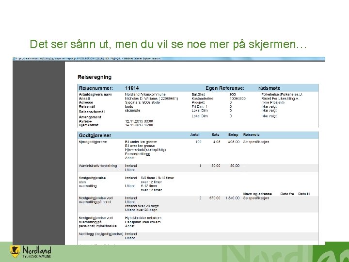 Det ser sånn ut, men du vil se noe mer på skjermen… 