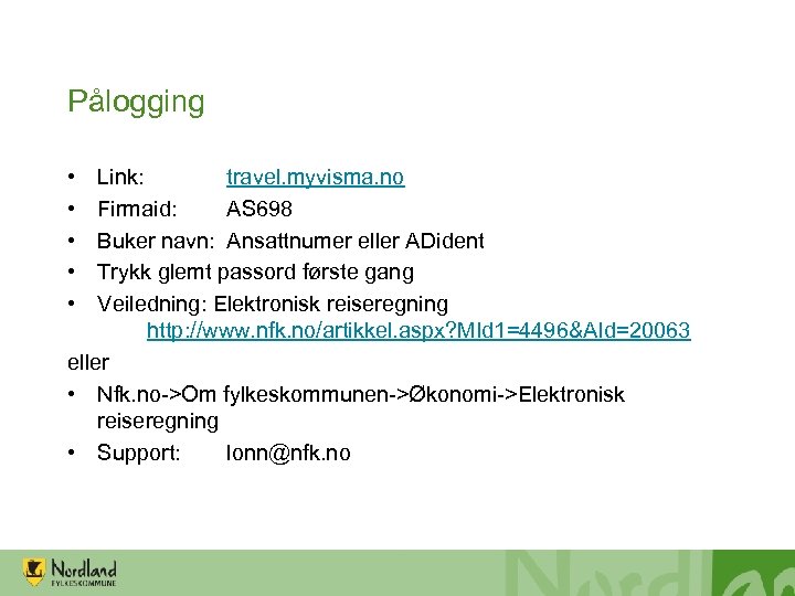 Pålogging • • • Link: travel. myvisma. no Firmaid: AS 698 Buker navn: Ansattnumer