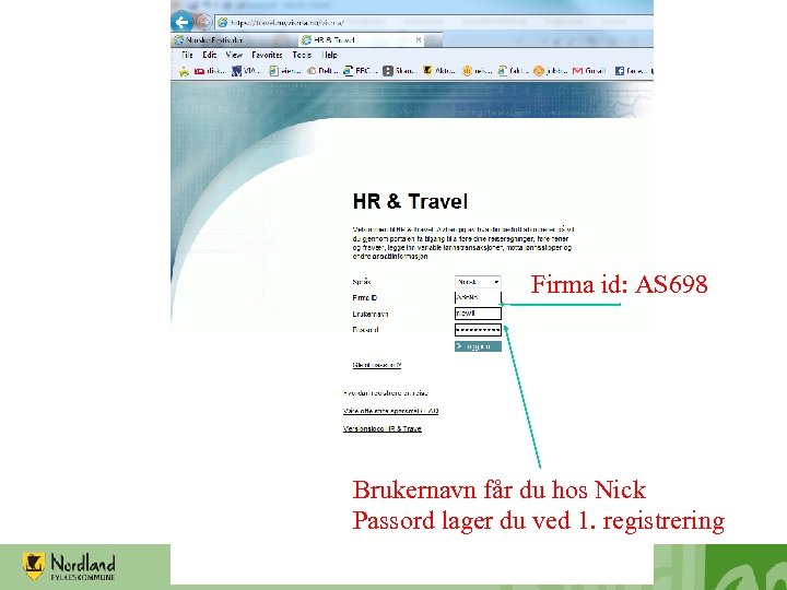 Firma id: AS 698 Brukernavn får du hos Nick Passord lager du ved 1.