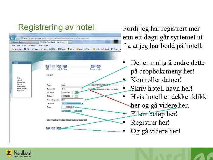 Registrering av hotell Fordi jeg har registrert mer enn ett døgn går systemet ut