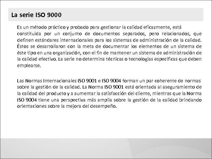 La serie ISO 9000 Es un método práctico y probado para gestionar la calidad