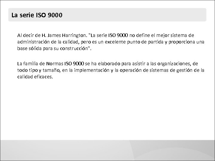 La serie ISO 9000 Al decir de H. James Harrington. 