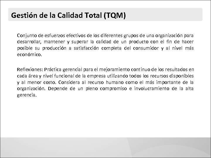 Gestión de la Calidad Total (TQM) Conjunto de esfuerzos efectivos de los diferentes grupos