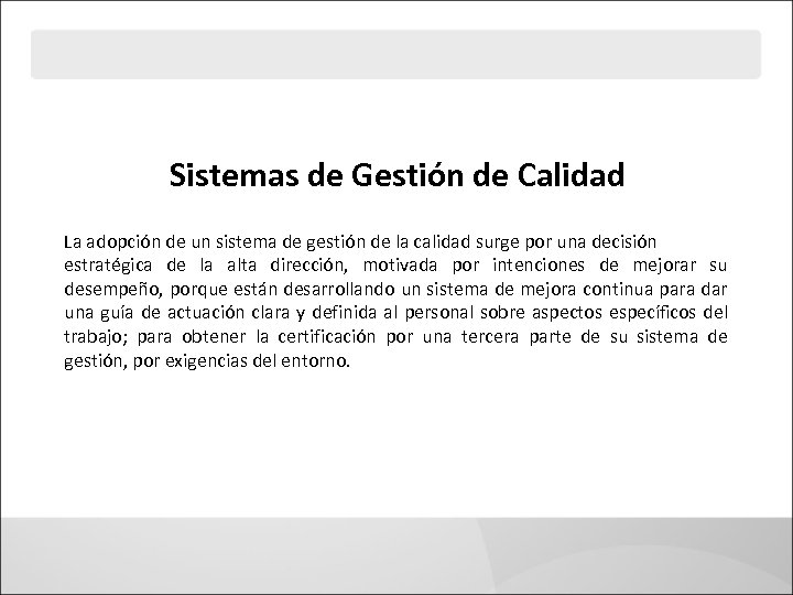  Sistemas de Gestión de Calidad La adopción de un sistema de gestión de