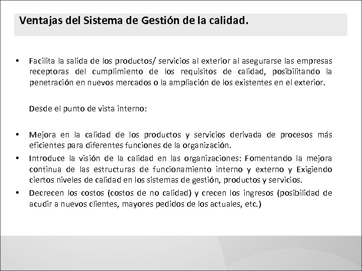 Ventajas del Sistema de Gestión de la calidad. • Facilita la salida de los