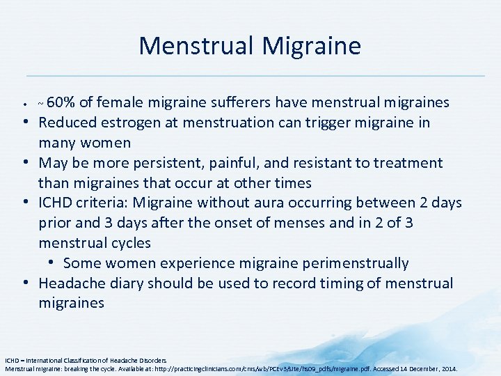 Menstrual Migraine • • • ~ 60% of female migraine sufferers have menstrual migraines