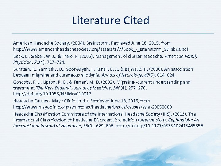 Literature Cited American Headache Society. (2004). Brainstorm. Retrieved June 18, 2015, from http: //www.