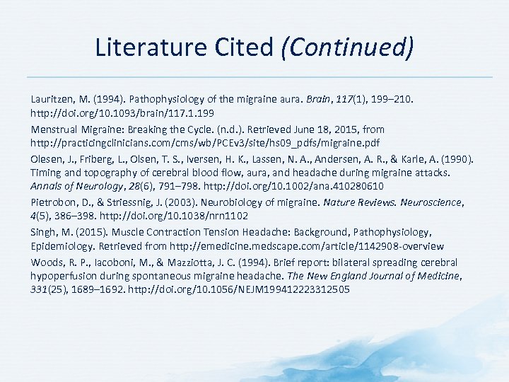 Literature Cited (Continued) Lauritzen, M. (1994). Pathophysiology of the migraine aura. Brain, 117(1), 199–