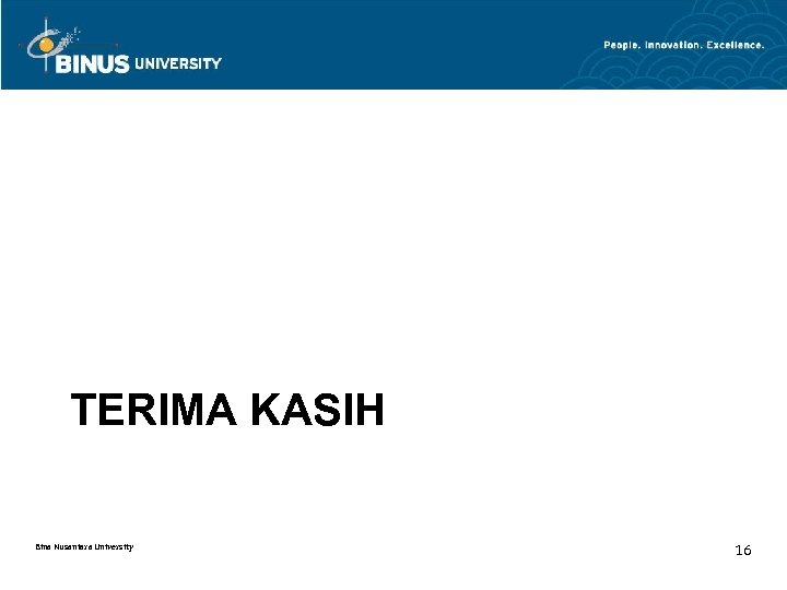 TERIMA KASIH Bina Nusantara University 16 