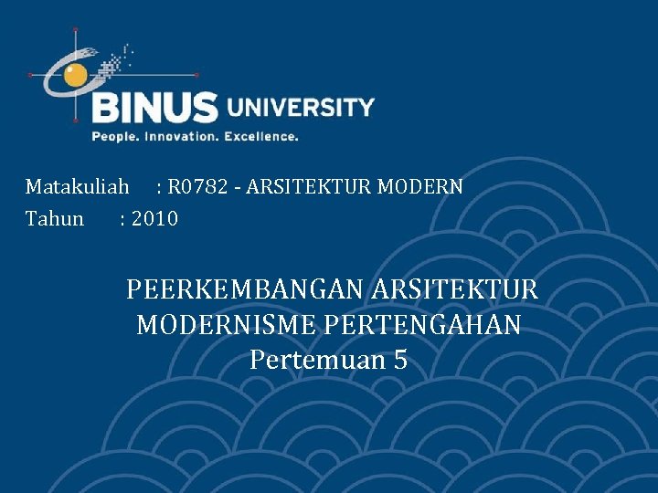 Matakuliah : R 0782 - ARSITEKTUR MODERN Tahun : 2010 PEERKEMBANGAN ARSITEKTUR MODERNISME PERTENGAHAN