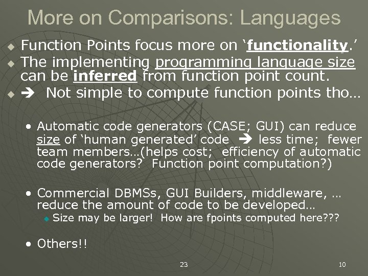 More on Comparisons: Languages u u u Function Points focus more on ‘functionality. ’