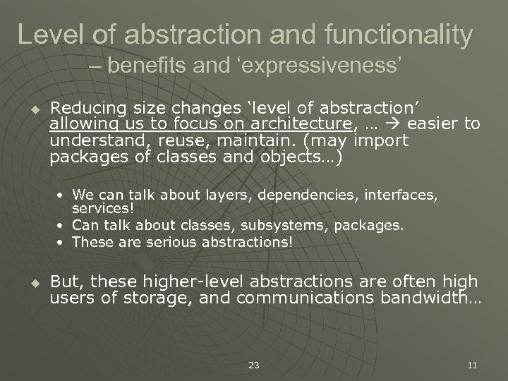 Level of abstraction and functionality – benefits and ‘expressiveness’ u Reducing size changes ‘level