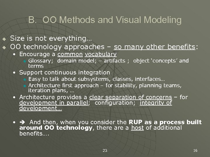 B. OO Methods and Visual Modeling u u Size is not everything… OO technology
