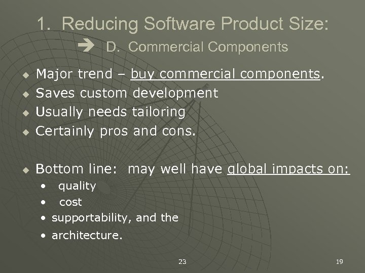 1. Reducing Software Product Size: D. Commercial Components u Major trend – buy commercial
