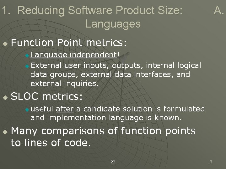 1. Reducing Software Product Size: Languages u A. Function Point metrics: Language independent! u