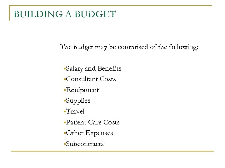 BUILDING A BUDGET The budget may be comprised of the following: §Salary and Benefits