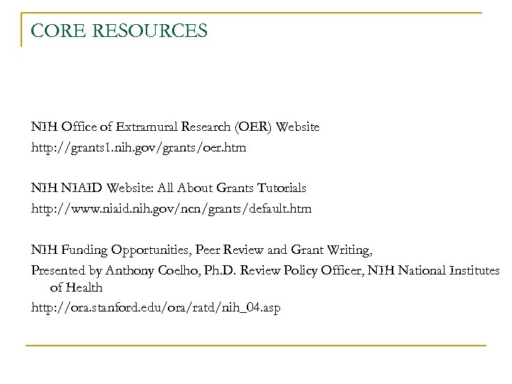 CORE RESOURCES NIH Office of Extramural Research (OER) Website http: //grants 1. nih. gov/grants/oer.