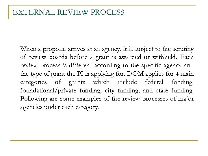 EXTERNAL REVIEW PROCESS When a proposal arrives at an agency, it is subject to