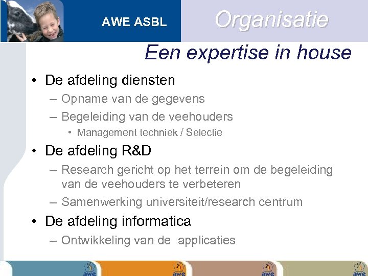 AWE ASBL Organisatie Een expertise in house • De afdeling diensten – Opname van