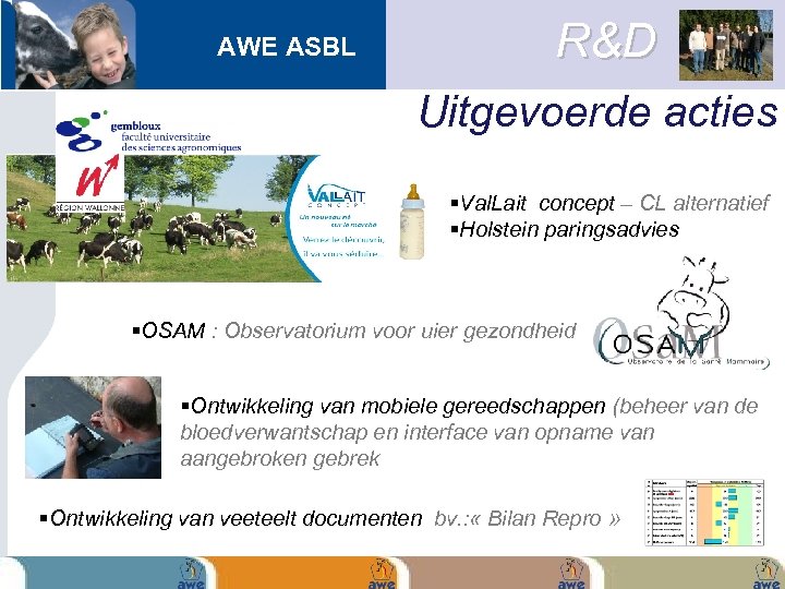 AWE ASBL R&D Uitgevoerde acties Val. Lait concept – CL alternatief Holstein paringsadvies OSAM