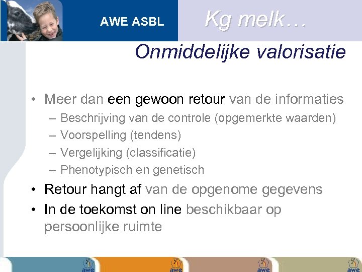 AWE ASBL Kg melk… Onmiddelijke valorisatie • Meer dan een gewoon retour van de