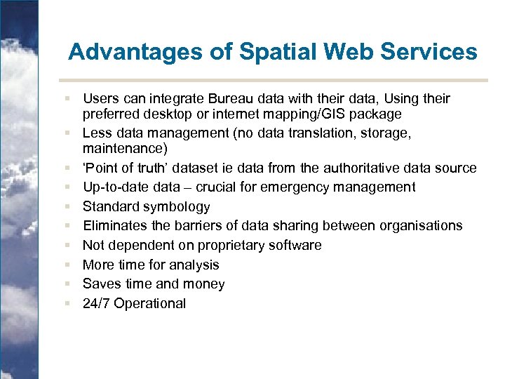 Advantages of Spatial Web Services § Users can integrate Bureau data with their data,