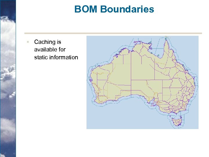 BOM Boundaries § Caching is available for static information 