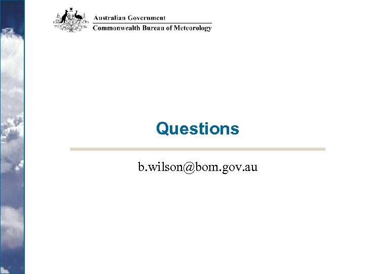 Questions b. wilson@bom. gov. au 