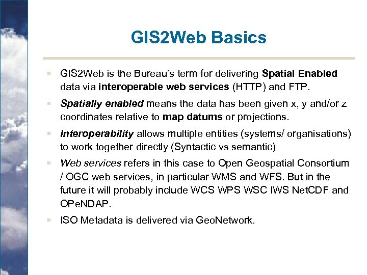 GIS 2 Web Basics § GIS 2 Web is the Bureau’s term for delivering