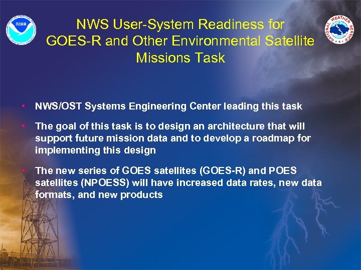 NWS User-System Readiness for GOES-R and Other Environmental Satellite Missions Task • NWS/OST Systems