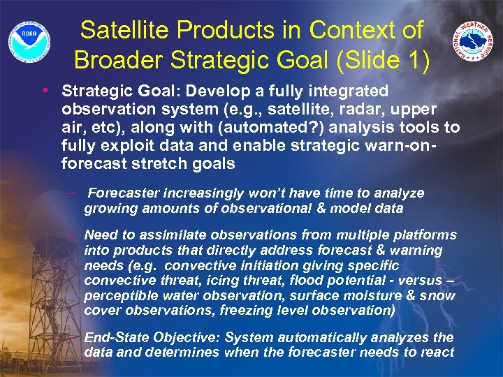 Satellite Products in Context of Broader Strategic Goal (Slide 1) • Strategic Goal: Develop