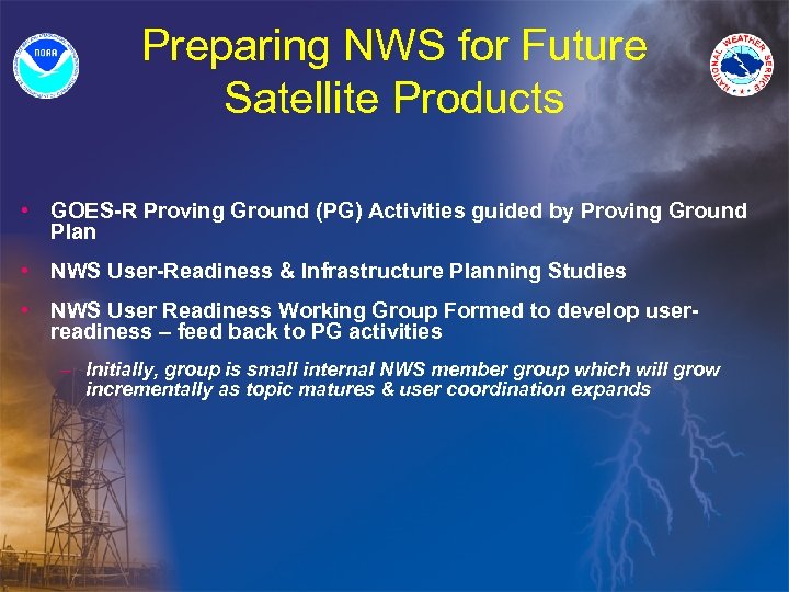 Preparing NWS for Future Satellite Products • GOES-R Proving Ground (PG) Activities guided by