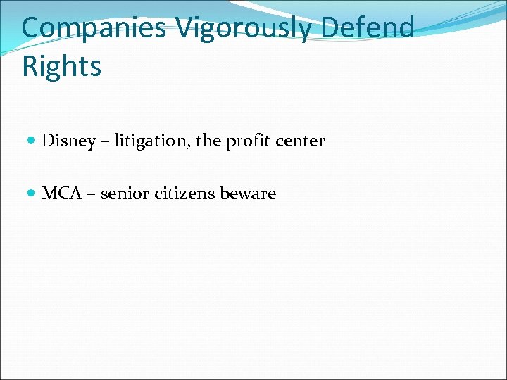 Companies Vigorously Defend Rights Disney – litigation, the profit center MCA – senior citizens